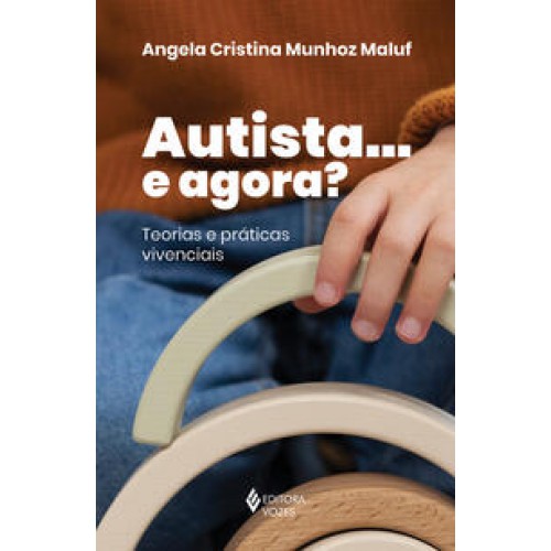 Autista... e agora? - Teorias e práticas vivenciais Autista... e agora? - Teorias e práticas vivenciais