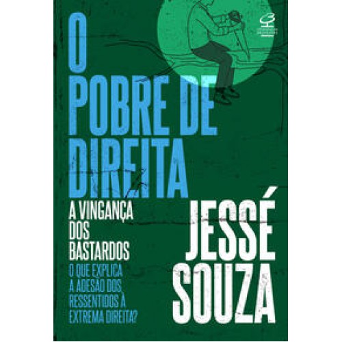 O pobre de direita - A vingança dos bastardos <br /><br /> <small>JESSÉ SOUZA-</small> O pobre de direita - A vingança dos bastardos <br /><br /> <small>JESSÉ SOUZA-</small>