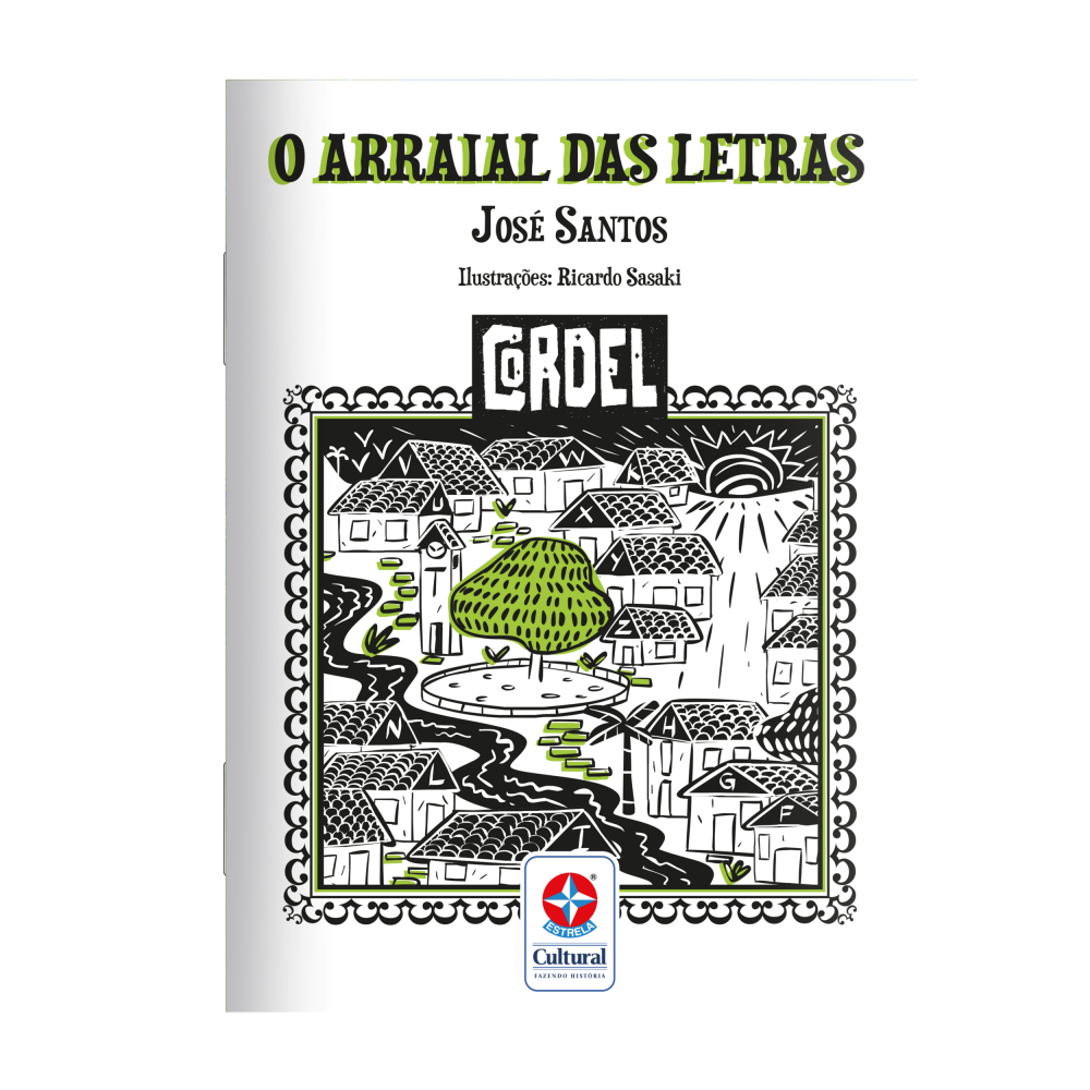 Cordel - O Arraial das Letras - Brincando e Aprendendo com as Letras e Palavras <br /><br /> <small>José Santos; Ricardo Sasaki</small>