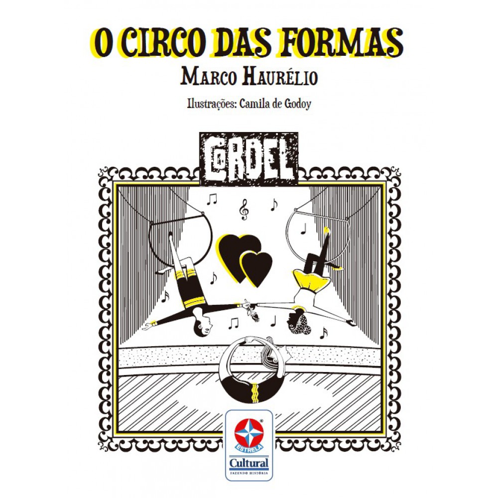 Cordel - O Circo das Formas - Brincando e Aprendendo com as Formas <br /><br /> <small>Marco Haurélio; Camila de Godoy</small>