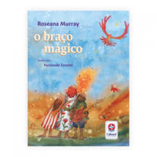 O Braço Mágico - Um Livro de Roseana Murray   <br /><br /> <small>Roseana Murray; Fernando Zenshô; </small>