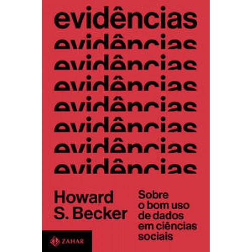 Evidências  -  Sobre o bom uso de dados em ciências sociais <br /><br /> <small>HOWARD S. BECKER</small>