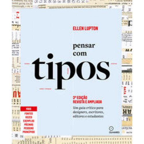 Pensar com tipos, 3ª edição revista e ampliada  -  Guia para designers, escritores, editores e estudantes <br /><br /> <small>ELLEN LUPTON-</small>