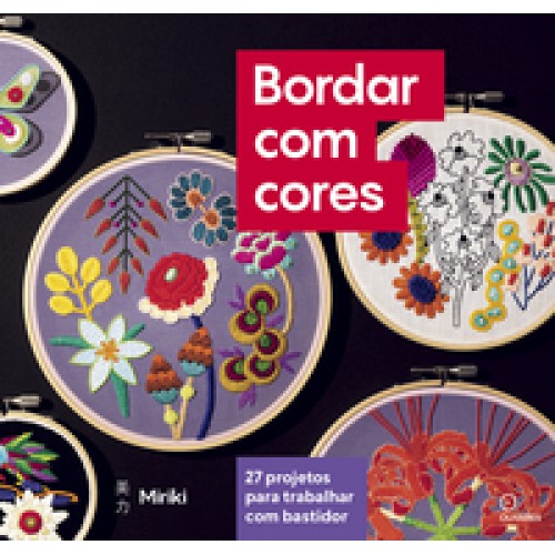 Bordar com cores  -  27 projetos para trabalhar com bastidor <br /><br /> <small>MIRIKI SHIROMURA-</small>