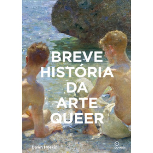 Breve história da arte queer  -  um guia de bolso sobre movimentos, obras, temas e inovações <br /><br /> <small>DAWN HOSKIN-</small>