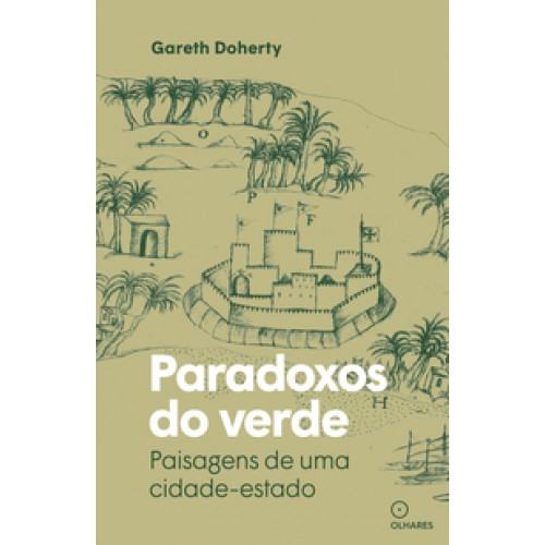 Paradoxos do verde  -  Paisagens de uma cidade-estado <br /><br /> <small>GARETH DOHERTY-</small>