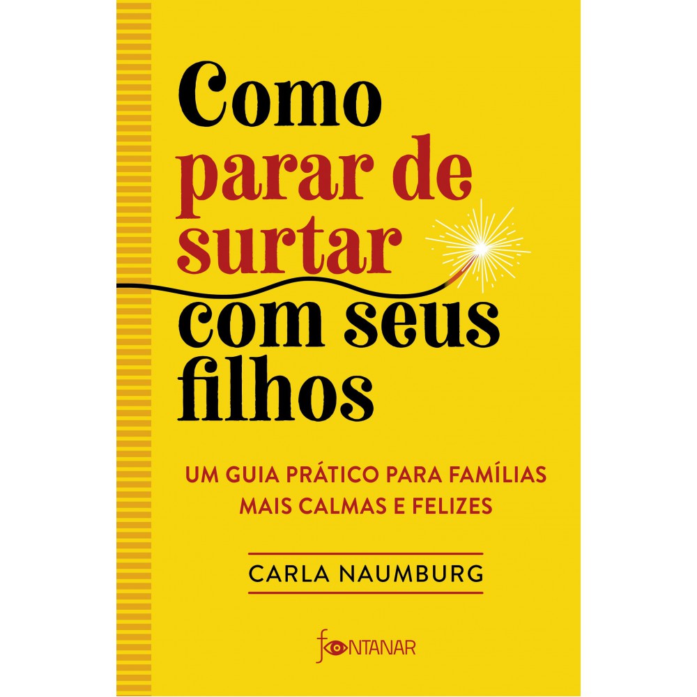 Como parar de surtar com seus filhos - Um guia prático para famílias mais calmas e felizes Como parar de surtar com seus filhos - Um guia prático para famílias mais calmas e felizes