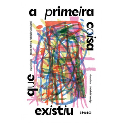 A primeira coisa que existiu  -  Poesia brasileira para jovens leitores <br /><br /> <small>BRUNA BEBER; FABRICIO CORSALETTI-</small>