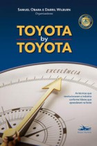 Toyota by Toyota  -  as técnicas que revolucionaram a indústria conforme líderes que aprenderam na fonte <br /><br /> <small>SAMUEL OBARA; DARRIL WILBURN-</small>