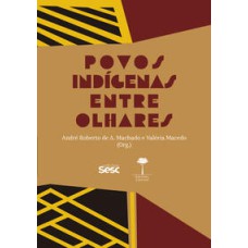 Povos indígenas entre olhares   <br /><br /> <small>Valéria Macedo; Marcos Pereira Rufino; Antonio Simplicio de Almeida Neto; Poty Poran Turiba Carlos; Maria Cristina Troncarelli; Lavinia Oliveira; Ilana Seltzer Goldstein; Rodrigo Barbosa Ribeiro; Cristina Pompa; Luiz Weymilawa Suruí; Cláudia R. Plens; Fernanda Sposito; André Roberto de A. Machado; José Carlos Vilardaga; André Roberto de A. Machado; Valéria Macedo; André Roberto de A. Machado; Valéria Macedo; Augusto Nalini Aigner de Paula; </small>