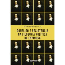 Conflito e resistência na filosofia política de espinosa   <br /><br /> <small>Daniel Santos da Silva; </small>