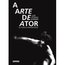 A arte de ator  -  Da técnica à representação <br /><br /> <small>Luís Otávio Burnier; </small>