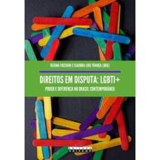 Direitos em disputa: LGBTI+  -  Poder e diferença no brasil contemporâneo