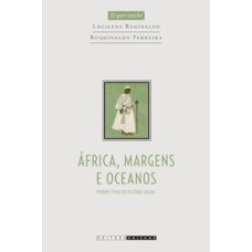 África, margens e oceanos  -  Perspectivas de história social <br /><br /> <small>Lucilene Reginaldo; </small>