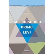 Caleidoscópio Primo Levi  -  Ensaios sobre um poliédrico quimiscritor <br /><br /> <small>Aislan Camargo Maciera; </small>