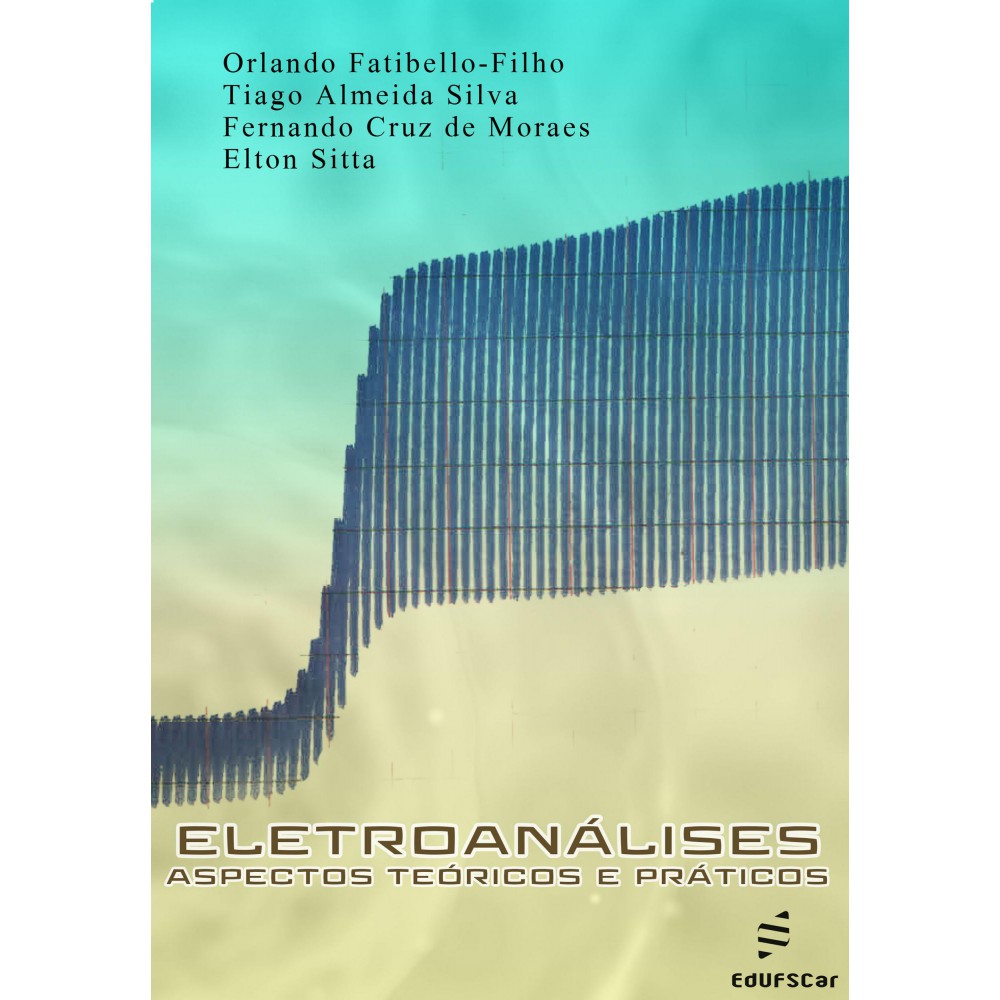 Eletroanálises - aspectos teóricos e práticos <br /><br /> <small>Orlando Fatibello-Filho; Tiago Almeida Silva; Fernando Cruz de Moraes; Elton Sitta</small>