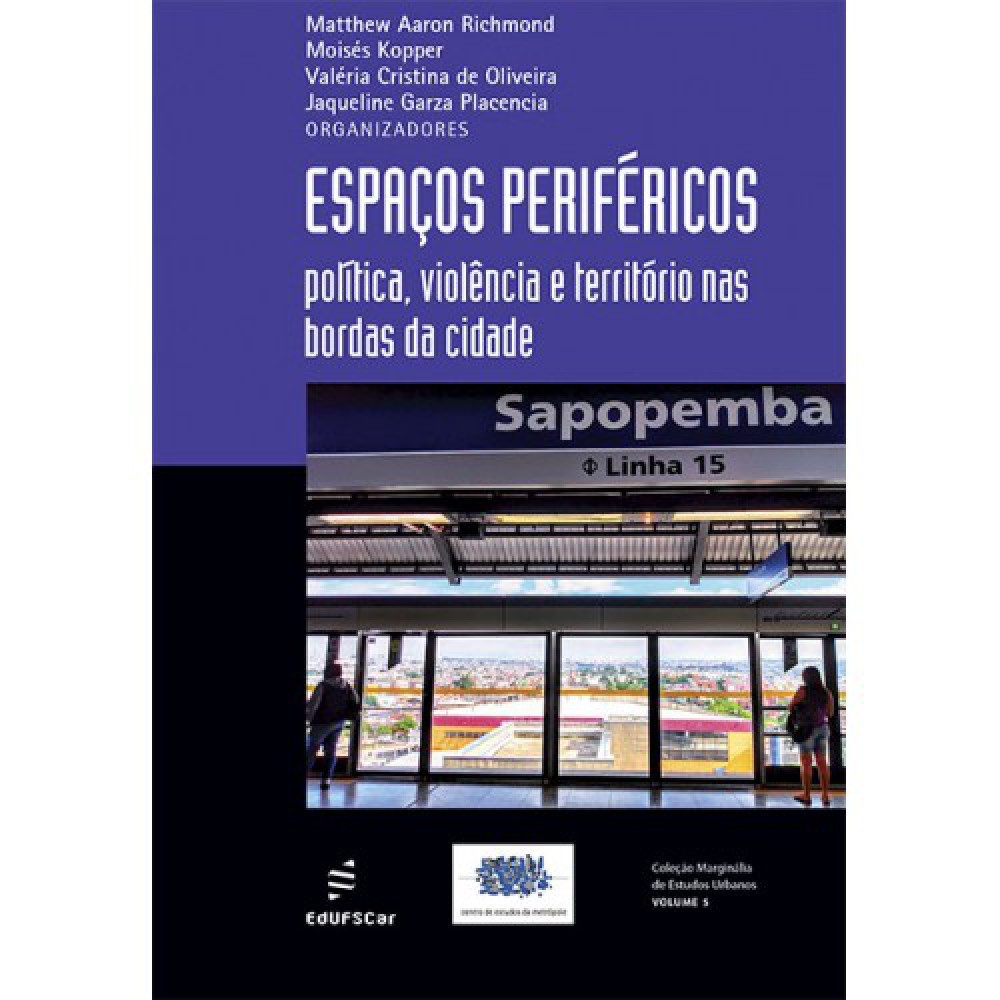 Espaços periféricos - Políticas, violência e território nas bordas da cidade Espaços periféricos - Políticas, violência e território nas bordas da cidade