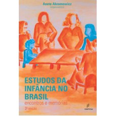 Estudos da infância no Brasil  -  encontros e memórias