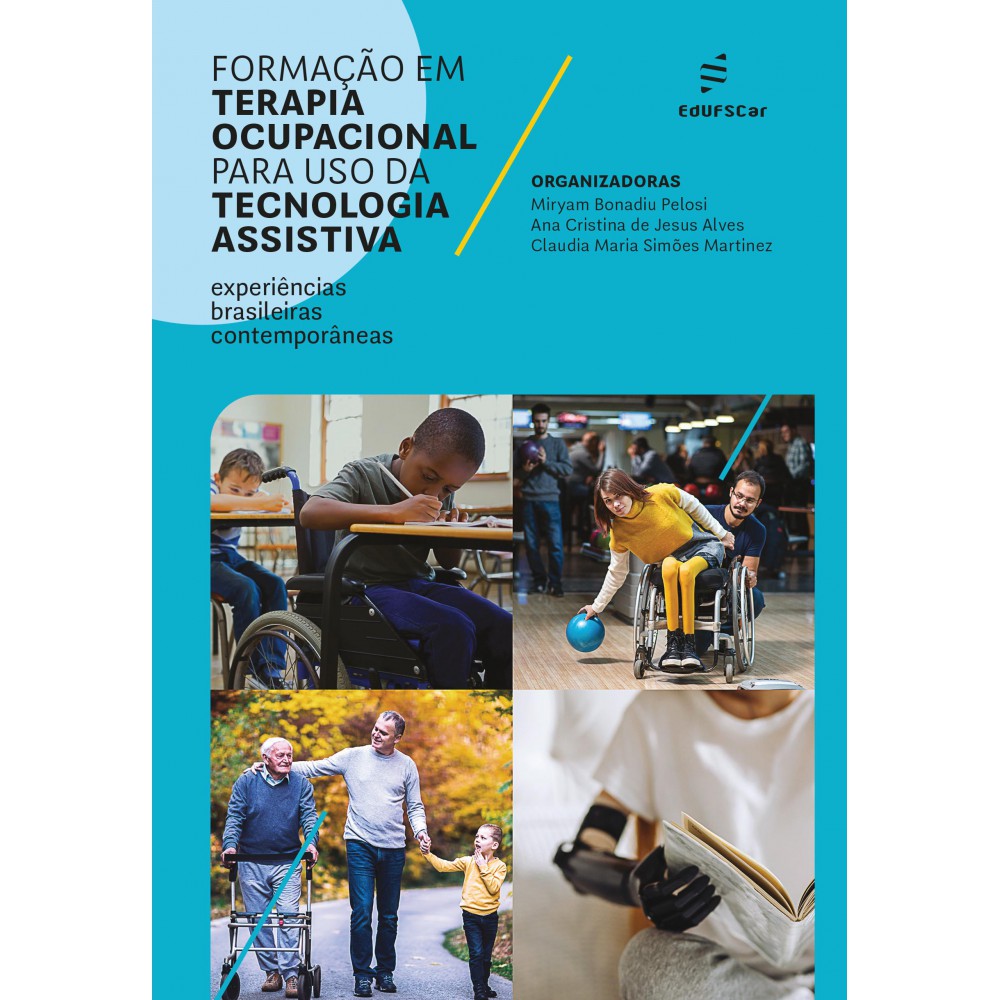 Formação em terapia ocupacional para uso da tecnologia assistiva - experiências brasileiras contemporâneas Formação em terapia ocupacional para uso da tecnologia assistiva - experiências brasileiras contemporâneas