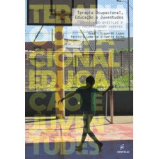 Terapia Ocupacional, Educação e Juventudes  -  conhecendo práticas e reconhecendo saberes <br /><br /> <small>Roseli Esquerdo Lopes; Patrícia Leme de Oliveira Borba; </small>