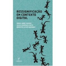 Ressignificação em contexto digital   <br /><br /> <small>Marie-Anne Paveau; Julia L. Costa; Roberto L. Baronas; </small>