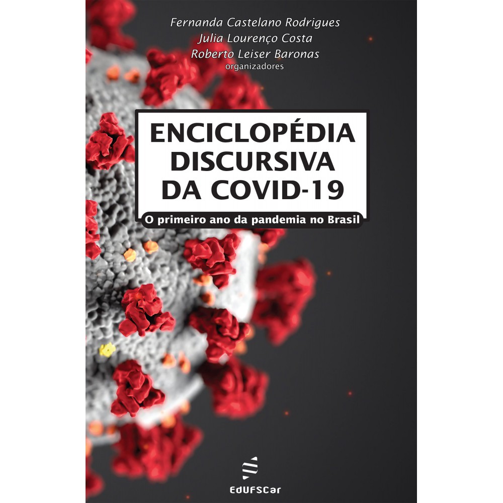 Enciclopédia discursiva da COVID-19 - O primeiro ano da pandemia no Brasil