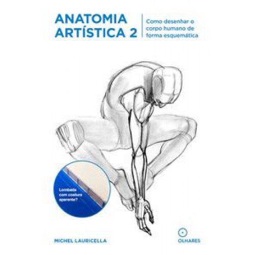 Anatomia Artistica 2  -  Como desenhar o corpo humano de forma esquemática <br /><br /> <small>MICHEL LAURICELLA-</small>