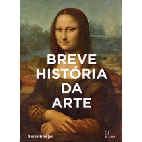 Breve historia da Arte  -  Um guia de bolso para os principais gêneros, obras, temas e técnicas <br /><br /> <small>SUSIE HODGE-</small>