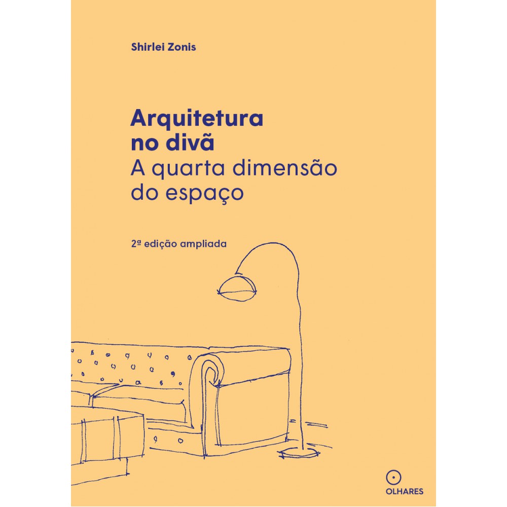 Arquitetura no divã - a quarta dimensão do espaço <br /><br /> <small>Zonis Shirlei</small> Arquitetura no divã - a quarta dimensão do espaço <br /><br /> <small>Zonis Shirlei</small>