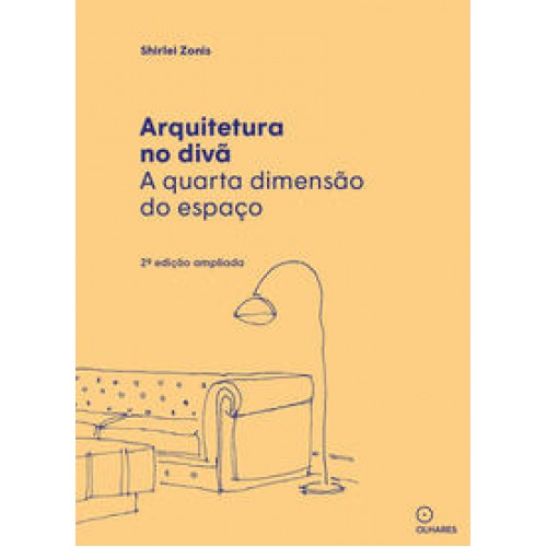 Arquitetura no divã  -  a quarta dimensão do espaço <br /><br /> <small>ZONIS SHIRLEI-</small>