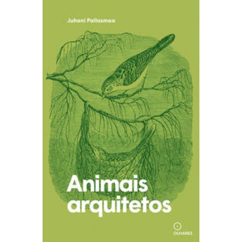 Animais arquitetos   <br /><br /> <small>JUHANI PALLASMAA-</small>