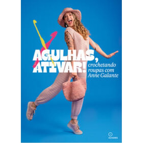 Agulhas ativar  -  Crochetando roupas com Anne Galante <br /><br /> <small>ANNE GALANTE-</small>