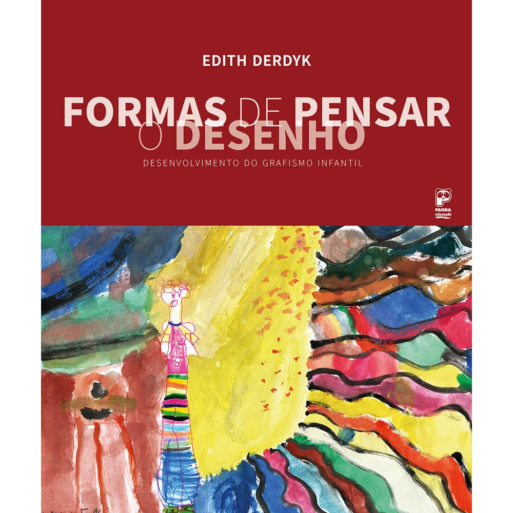 Formas de pensar o desenho - Desenvolvimento do grafismo infantil Formas de pensar o desenho - Desenvolvimento do grafismo infantil
