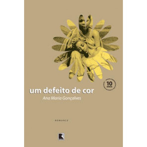 Um defeito de cor   <br /><br /> <small>ANA MARIA GONÇALVES-</small>