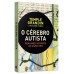 O cérebro autista  -  Pensando através do espectro