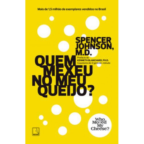 Quem mexeu no meu queijo? <br /><br /> <small>JOHNSON, SPENCER ; BIASE, MARIA CLARA DE-</small> Quem mexeu no meu queijo? <br /><br /> <small>JOHNSON, SPENCER ; BIASE, MARIA CLARA DE-</small>