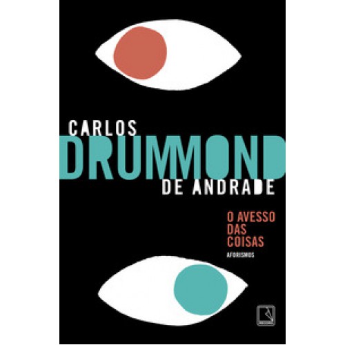 O avesso das coisas   <br /><br /> <small>CARLOS DRUMMOND DE ANDRADE-</small>