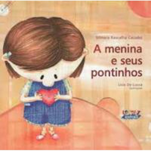 A menina e seus pontinhos <br /><br /> <small>SILMARA RASCALHA CASADEI-</small> A menina e seus pontinhos <br /><br /> <small>SILMARA RASCALHA CASADEI-</small>