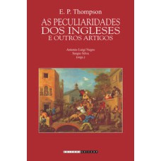 As peculiaridades dos ingleses e outros artigos   <br /><br /> <small>Edward Palmer Thompson; </small>