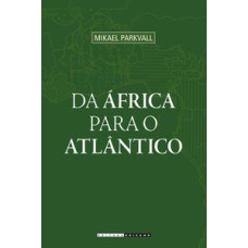 Da África para o Atlântico   <br /><br /> <small>Mikael Parkvall; </small>