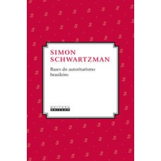 Bases do autoritarismo brasileiro   <br /><br /> <small>Simon Schwartzman; </small>