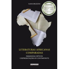 As literaturas africanas comparadas  -  Paradigmas críticos e representações em contraponto <br /><br /> <small>Elena Brugioni; </small>