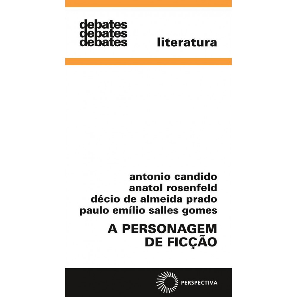 A personagem de ficção <br /><br /> <small>Antonio Candido; Anatol Rosenfeld; Décio de Almeida Prado; Paulo Emílio Salles Gomes</small>