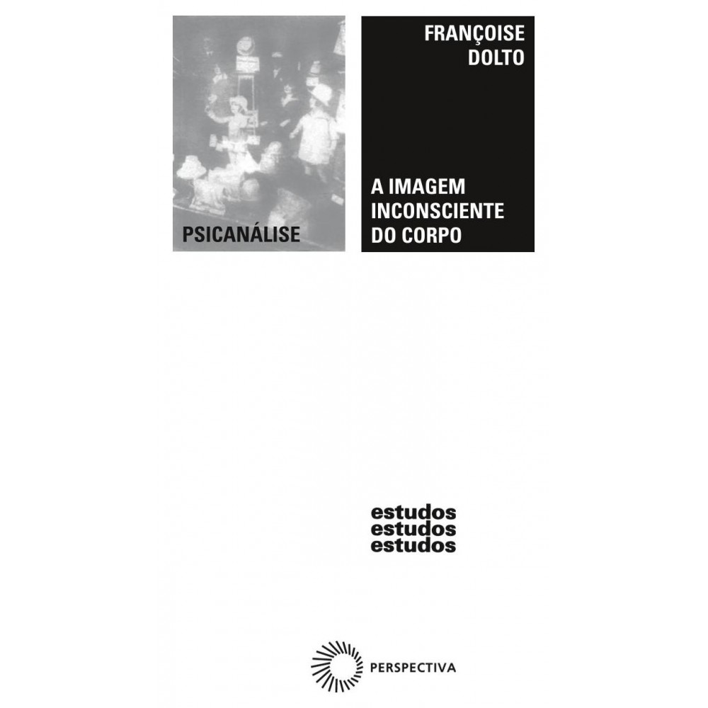 A imagem inconsciente do corpo <br /><br /> <small>Françoise Dolto</small>