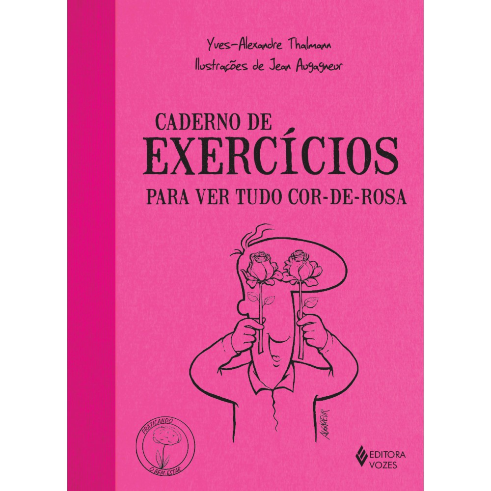 Caderno de exercícios para ver tudo cor-de-rosa <br /><br /> <small>Yves-Alexandre Thalmann; Stephania Matousek; Jean Augagneur</small>