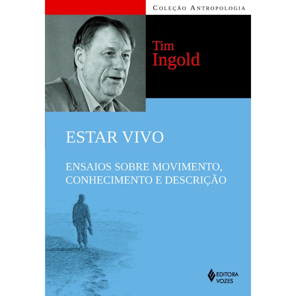 Estar vivo - Ensaios sobre movimento, conhecimento e descrição <br /><br /> <small>Tim Ingold; Fábio Creder</small>