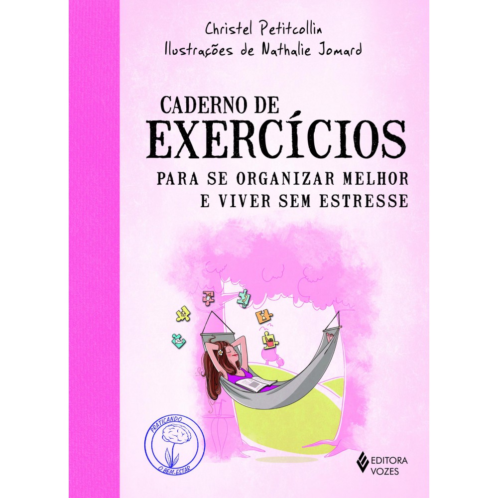 Caderno de exercícios para se organizar melhor e viver sem estresse <br /><br /> <small>Christel Petitcollin; Stephania Matousek; Nathalie Jomard</small>