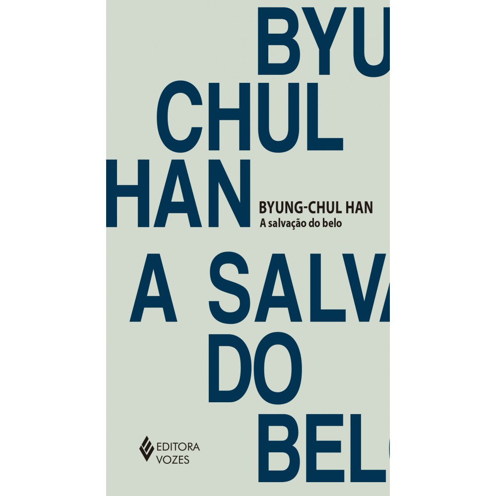 A salvação do belo <br /><br /> <small>Byung-Chul Han; Gabriel Salvi Philipson</small>