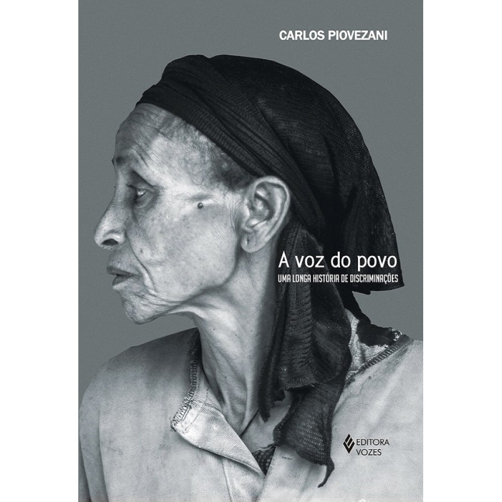 A voz do povo - Uma longa história de discriminações <br /><br /> <small>Carlos Piovezani</small>