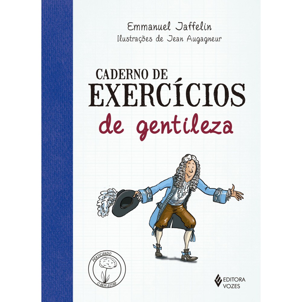Caderno de exercícios de gentileza <br /><br /> <small>Emmanuel Jaffelin; Maria Ferreira; Jean Augagneur</small>